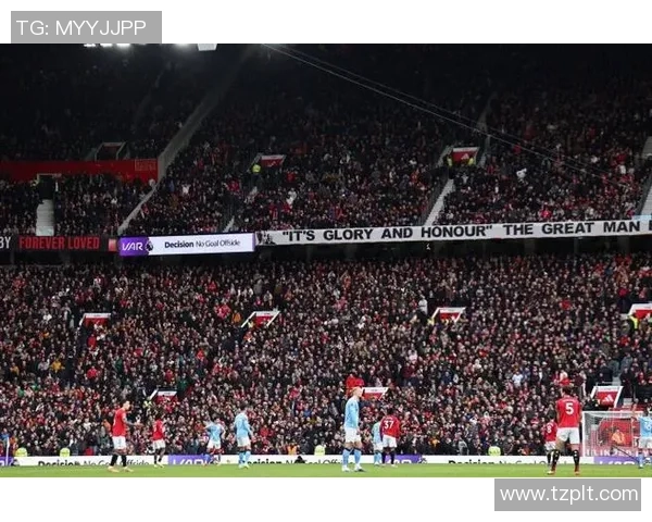 中超精彩对决曼联逆转曼城全场沸腾转会传闻再起